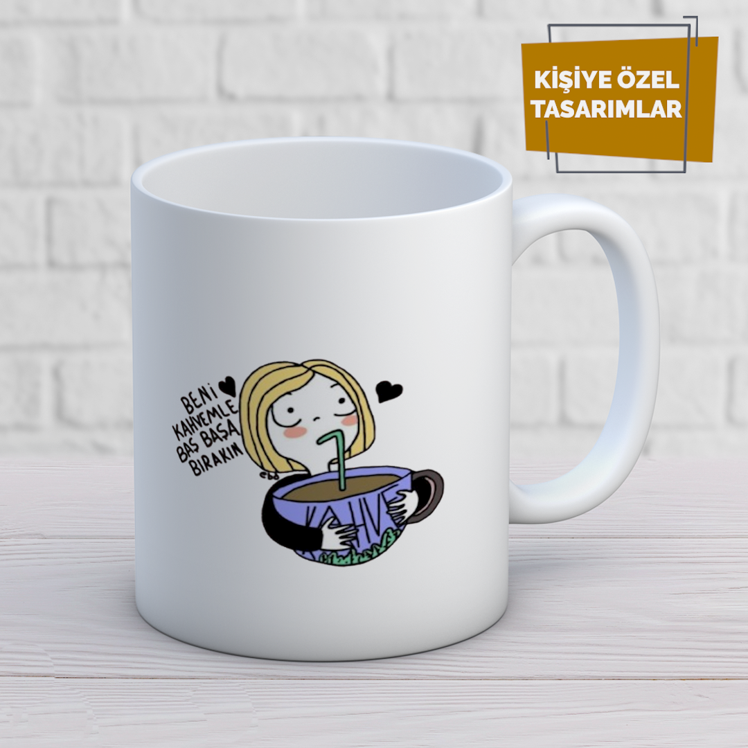 Beni Kahvamle Bırakın Özel Kupa Bardak